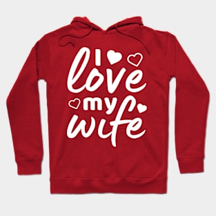I love my Wife white text Hoodie